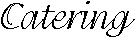 Catering